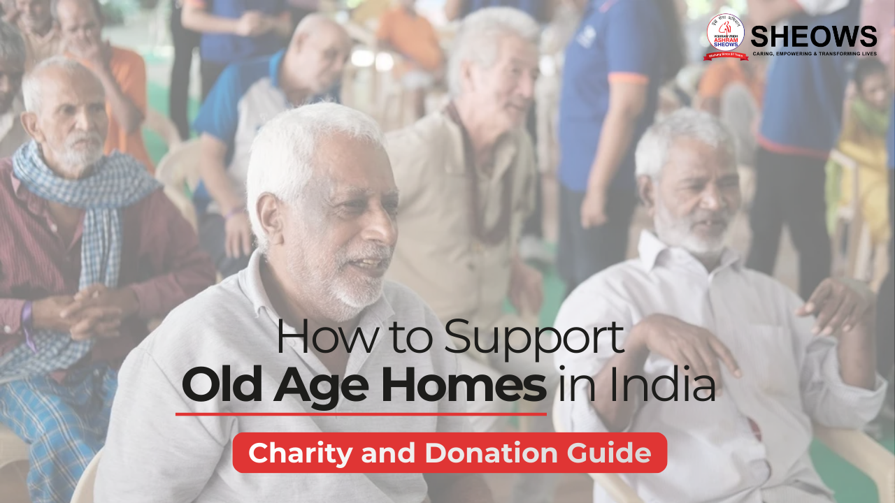 How to Support Old Age Homes in India – Charity and Donation Guide